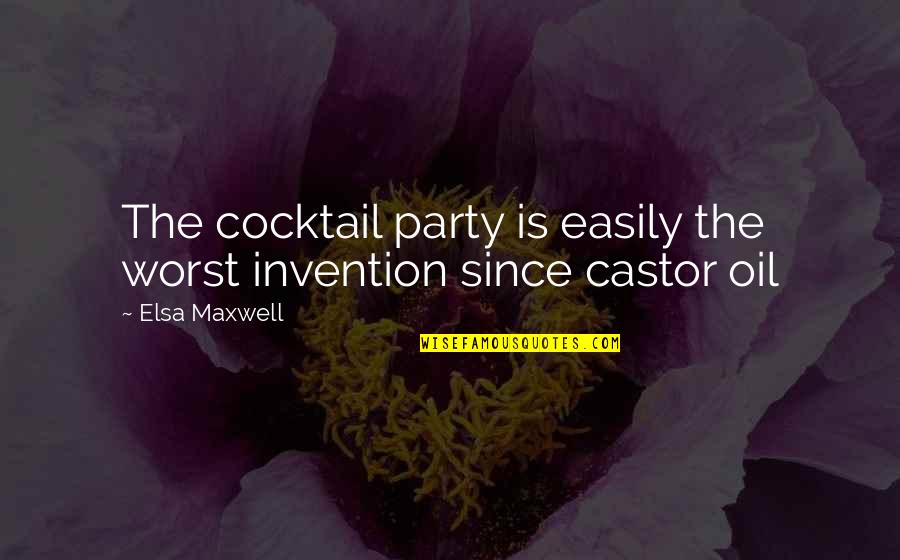 Tendancy Quotes By Elsa Maxwell: The cocktail party is easily the worst invention
