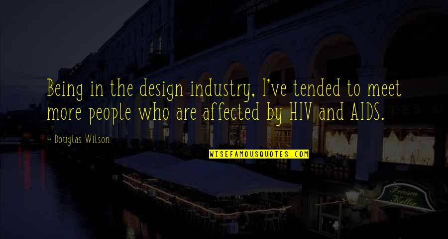 Tended Quotes By Douglas Wilson: Being in the design industry, I've tended to