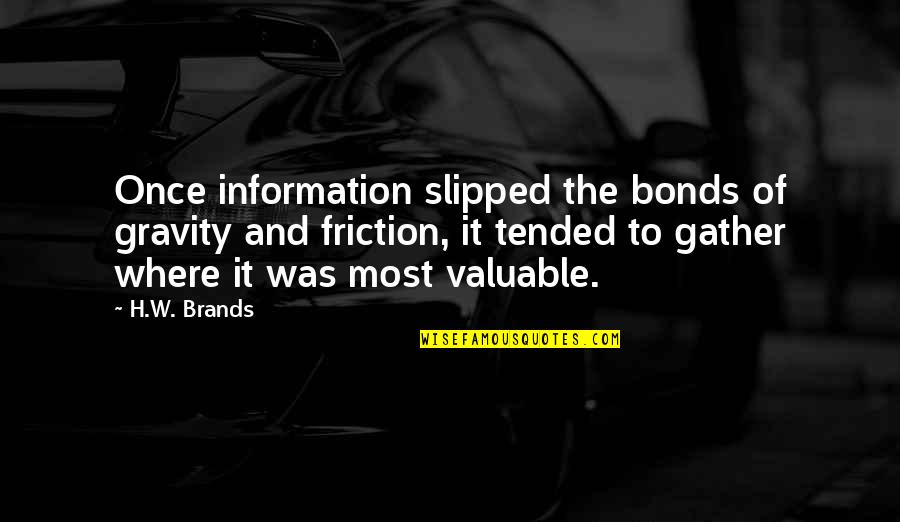 Tended Quotes By H.W. Brands: Once information slipped the bonds of gravity and