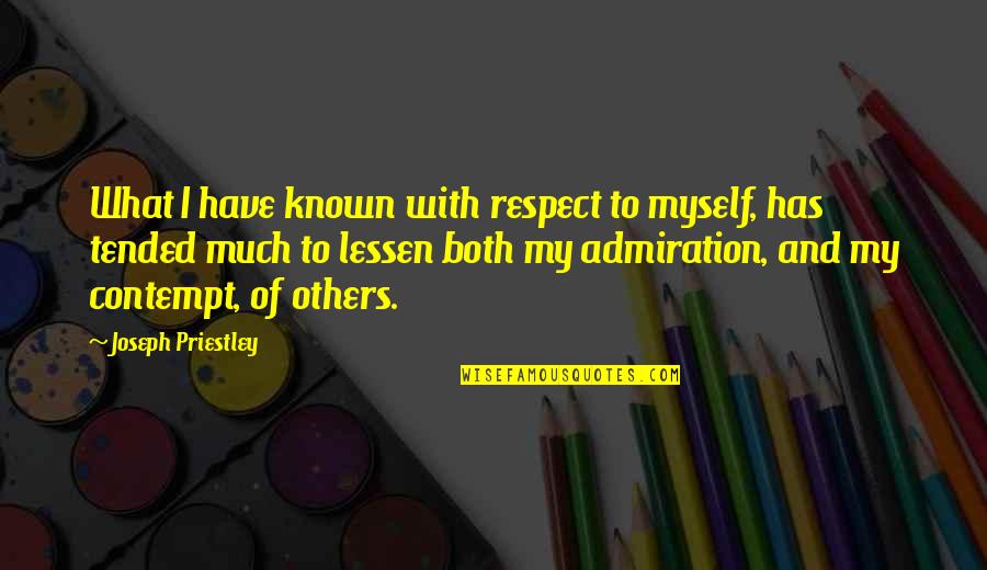 Tended Quotes By Joseph Priestley: What I have known with respect to myself,