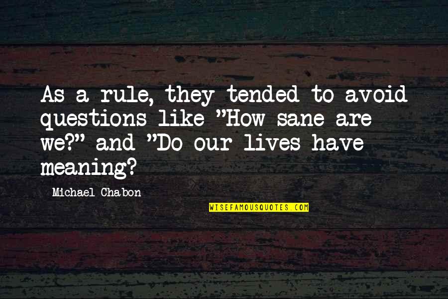 Tended Quotes By Michael Chabon: As a rule, they tended to avoid questions