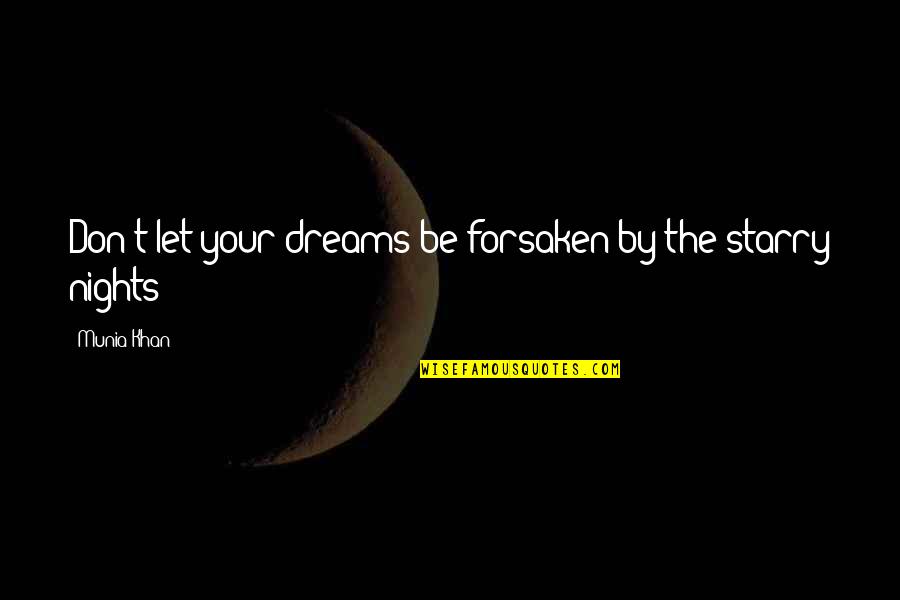Tendencia Do Dolar Quotes By Munia Khan: Don't let your dreams be forsaken by the
