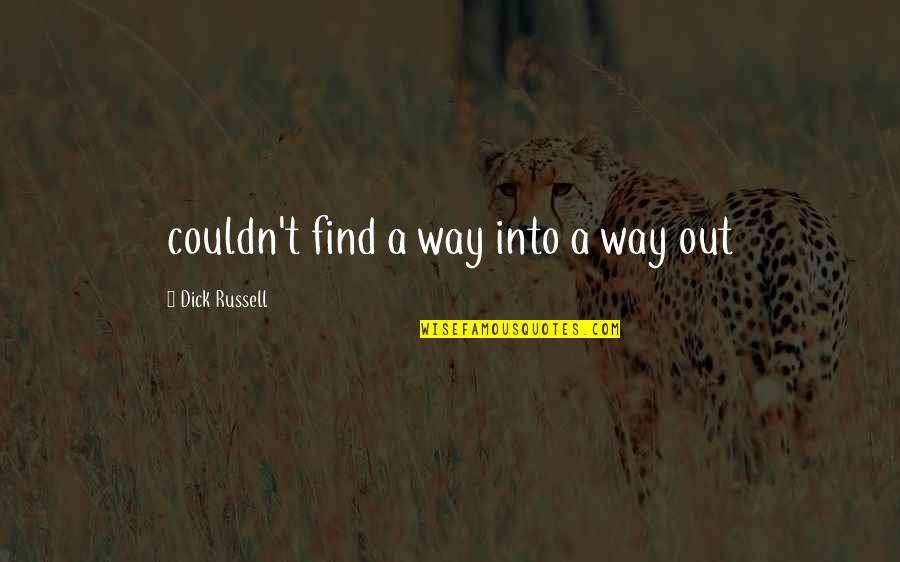 Tendencia Significado Quotes By Dick Russell: couldn't find a way into a way out