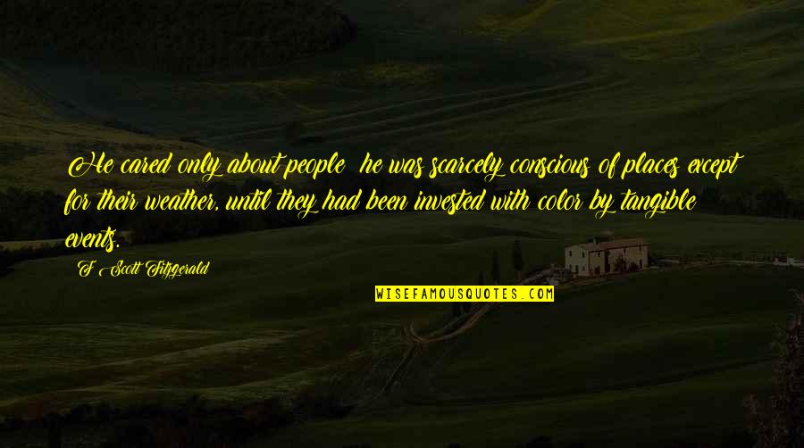 Tender Is The Night F Scott Fitzgerald Quotes By F Scott Fitzgerald: He cared only about people; he was scarcely