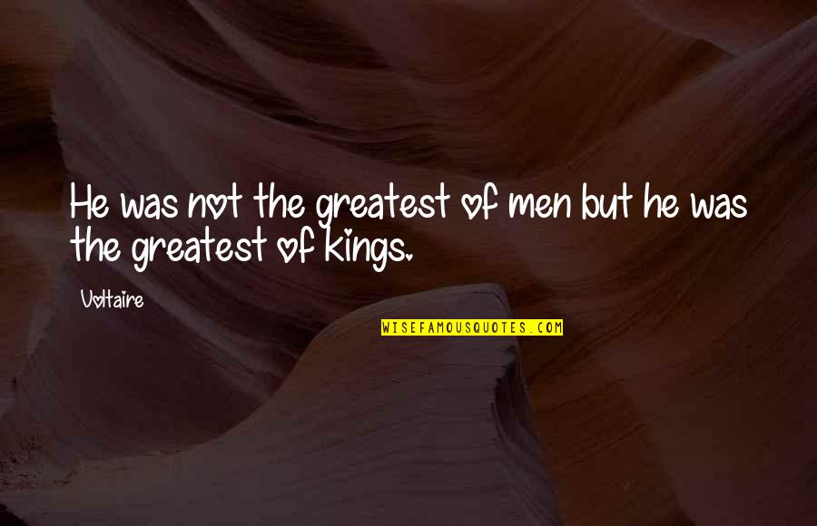 Tender Is The Night Setting Quotes By Voltaire: He was not the greatest of men but