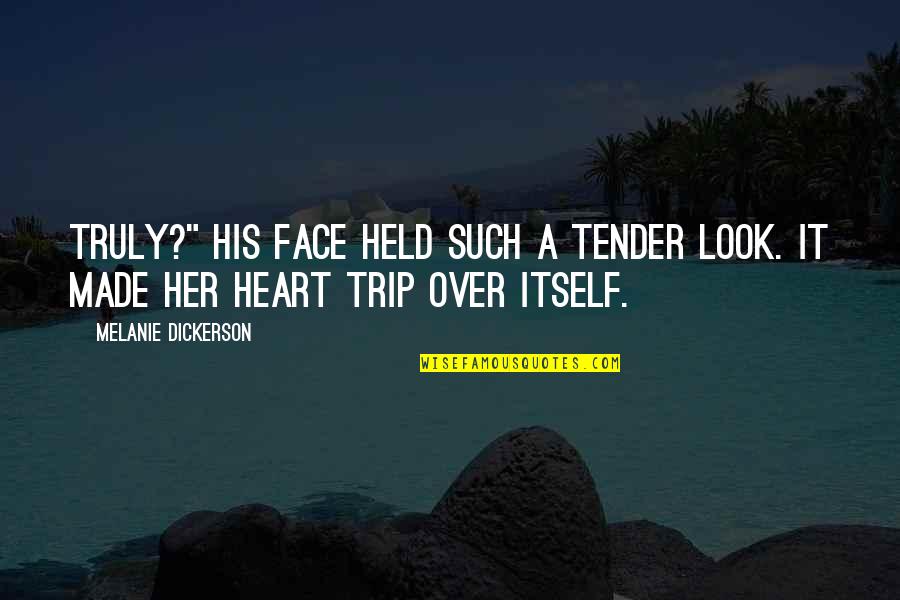 Tender Quotes By Melanie Dickerson: Truly?" His face held such a tender look.