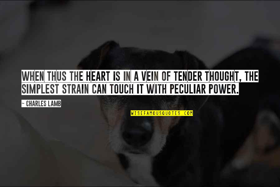 Tender Touch Quotes By Charles Lamb: When thus the heart is in a vein