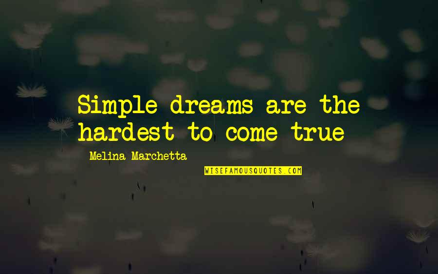 Tenderfeet Lone Quotes By Melina Marchetta: Simple dreams are the hardest to come true