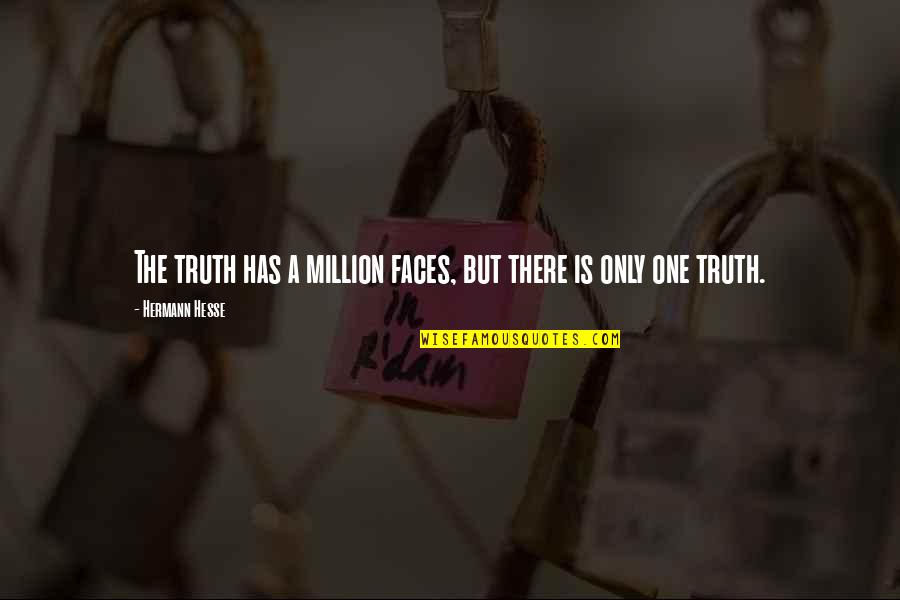 Tenderizing Marinade Quotes By Hermann Hesse: The truth has a million faces, but there Tenderizing Marinade Quotes By Hermann Hesse: The truth has a million faces, but there