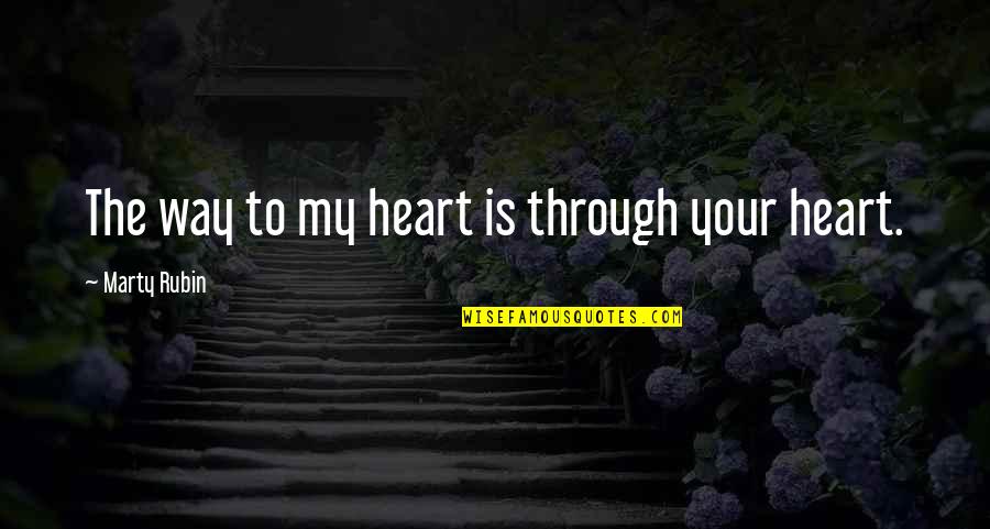 Tenderness Best Quotes By Marty Rubin: The way to my heart is through your