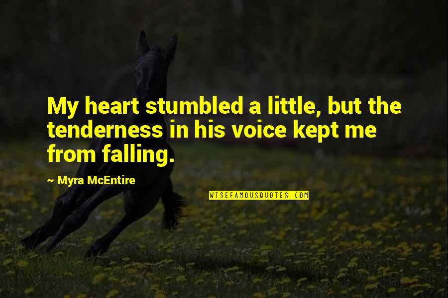 Tenderness Quotes By Myra McEntire: My heart stumbled a little, but the tenderness