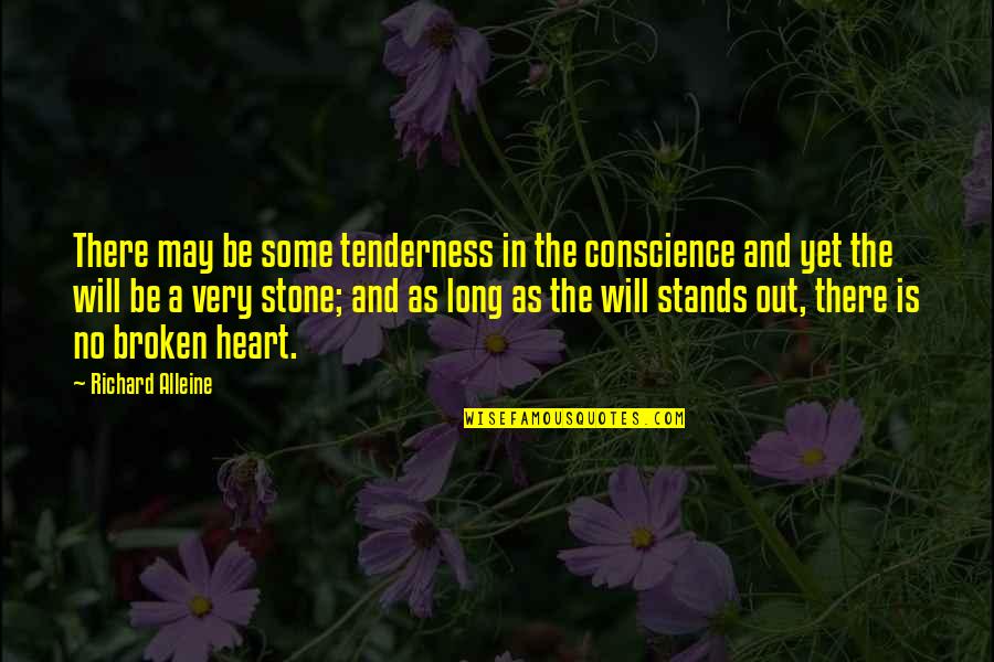 Tenderness Quotes By Richard Alleine: There may be some tenderness in the conscience