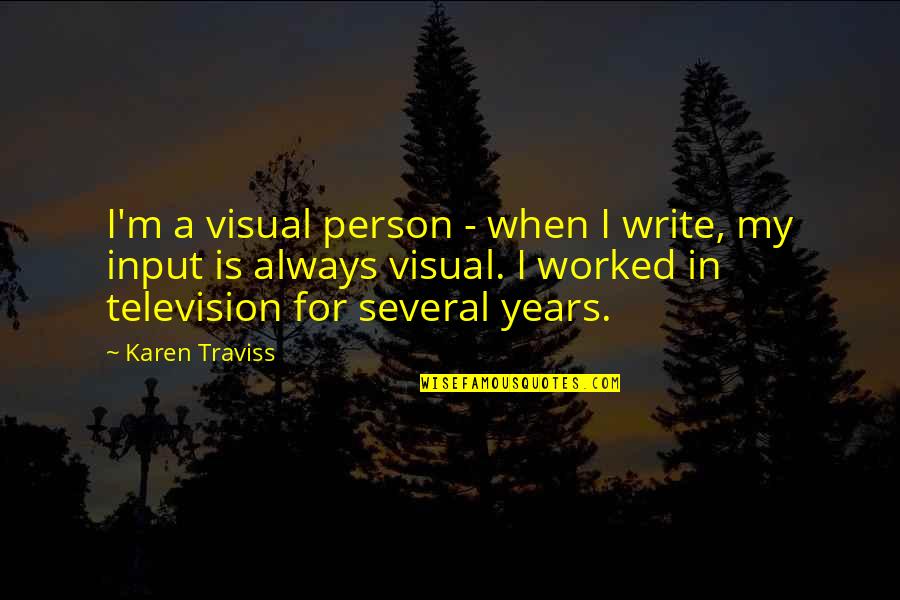 Tendeth Quotes By Karen Traviss: I'm a visual person - when I write,
