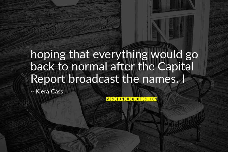 Tendido Definicion Quotes By Kiera Cass: hoping that everything would go back to normal