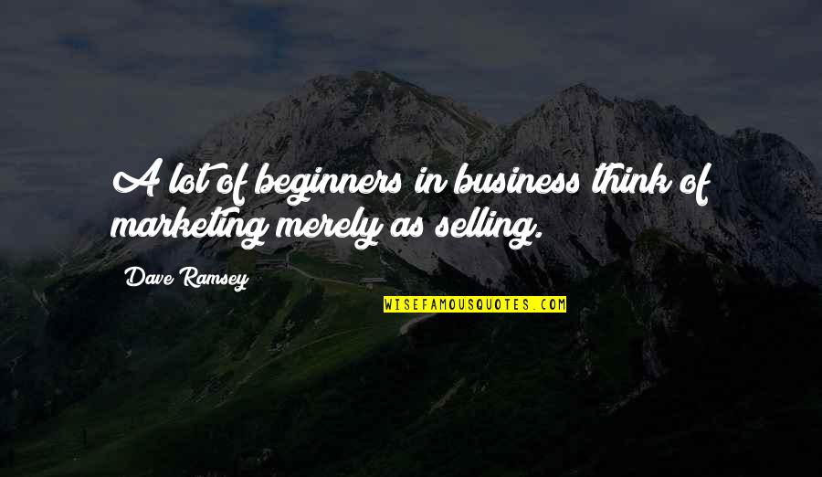 Tendiendo In English Quotes By Dave Ramsey: A lot of beginners in business think of