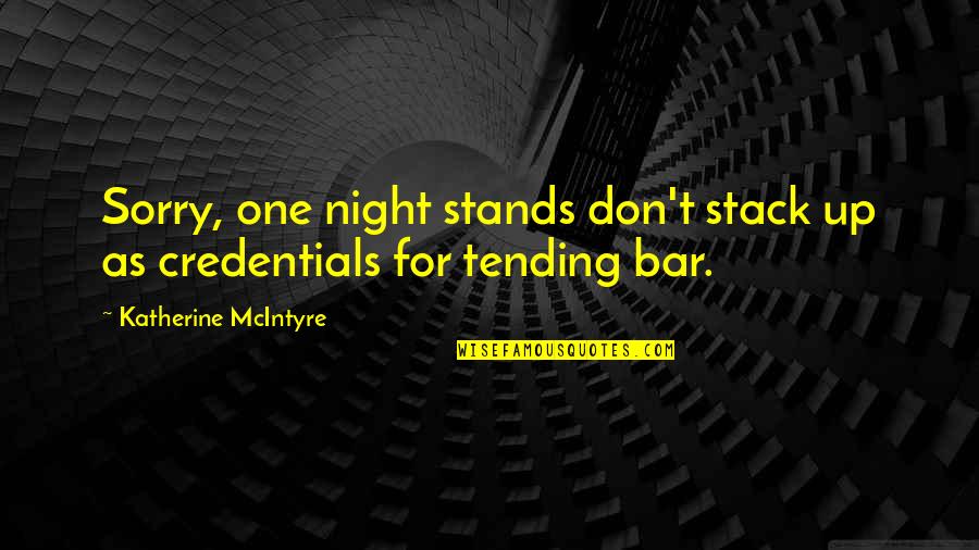 Tending Quotes By Katherine McIntyre: Sorry, one night stands don't stack up as