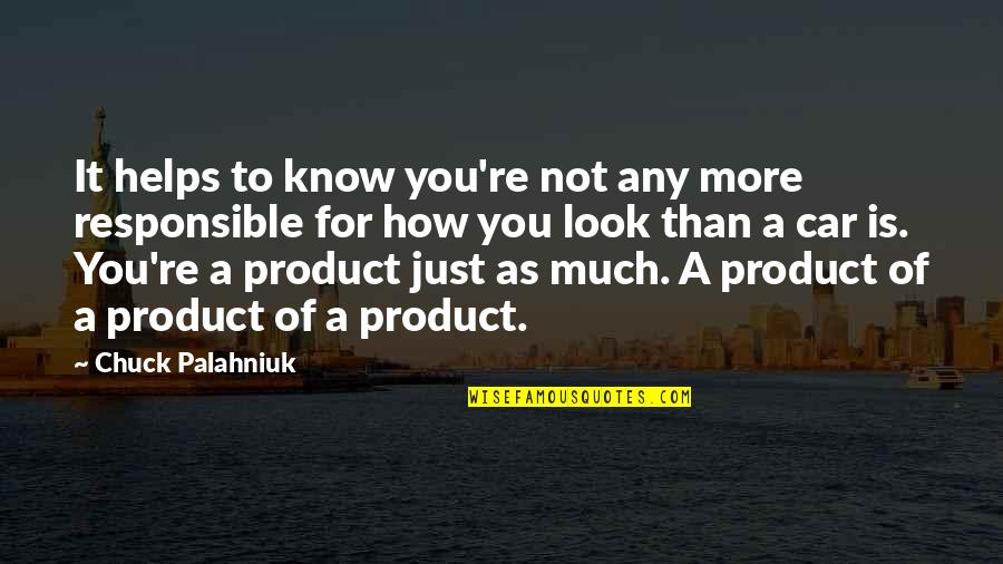 Tendo Satori Quotes By Chuck Palahniuk: It helps to know you're not any more Tendo Satori Quotes By Chuck Palahniuk: It helps to know you're not any more