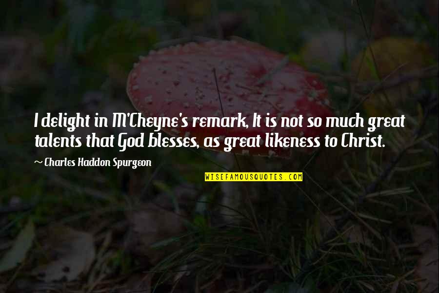 Tendon Quotes By Charles Haddon Spurgeon: I delight in M'Cheyne's remark, It is not