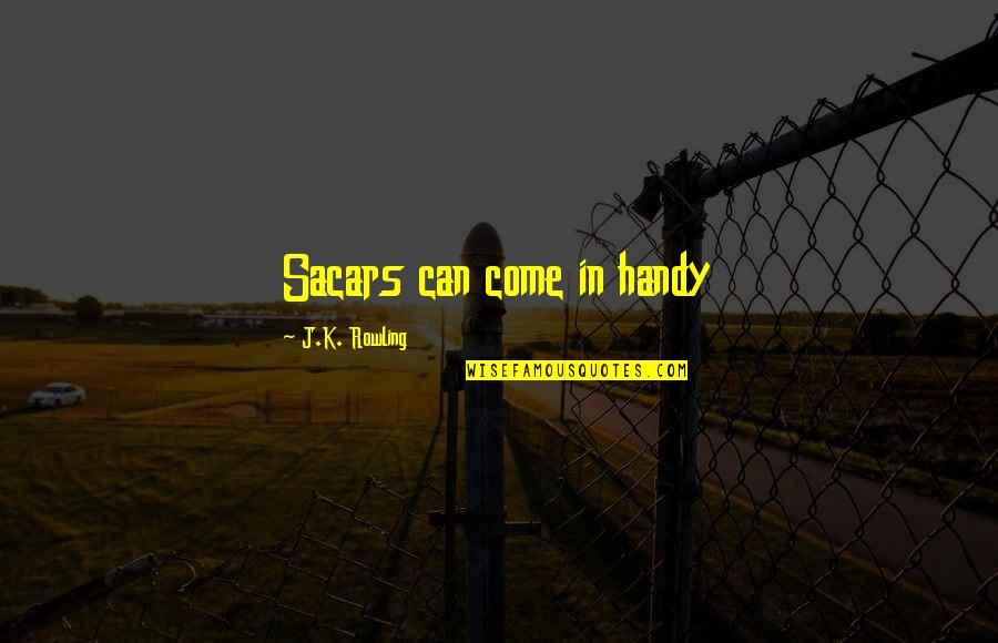 Tendonitis In Arm Quotes By J.K. Rowling: Sacars can come in handy
