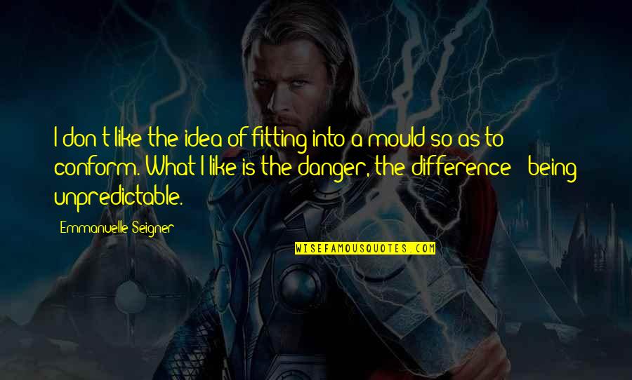 Tendou Maya Quotes By Emmanuelle Seigner: I don't like the idea of fitting into Tendou Maya Quotes By Emmanuelle Seigner: I don't like the idea of fitting into