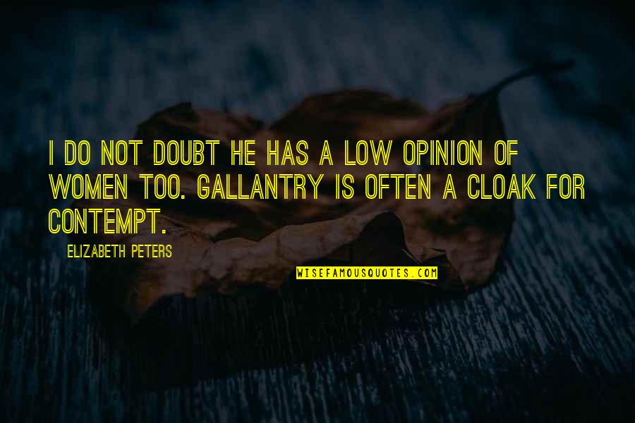 Tendremos Sinonimo Quotes By Elizabeth Peters: I do not doubt he has a low Tendremos Sinonimo Quotes By Elizabeth Peters: I do not doubt he has a low