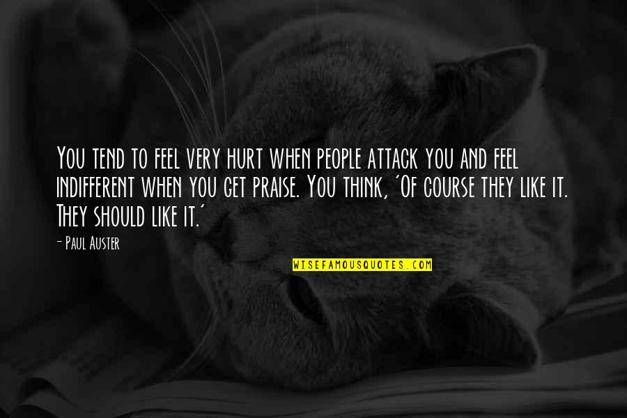 Tend'rest Quotes By Paul Auster: You tend to feel very hurt when people