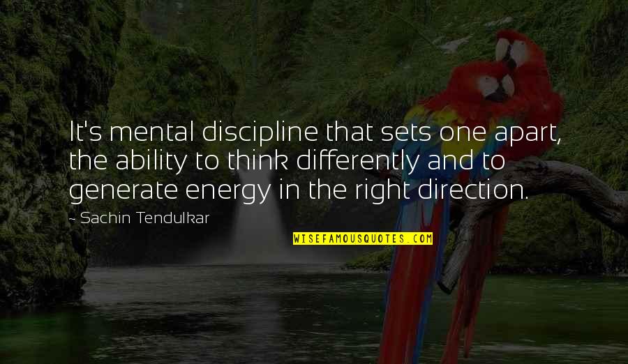 Tendulkar's Quotes By Sachin Tendulkar: It's mental discipline that sets one apart, the