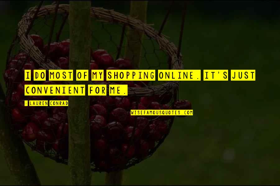 Tene Quotes By Lauren Conrad: I do most of my shopping online. It's
