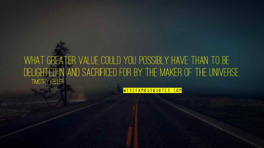 Tenebrosa Significado Quotes By Timothy Keller: What greater value could you possibly have than