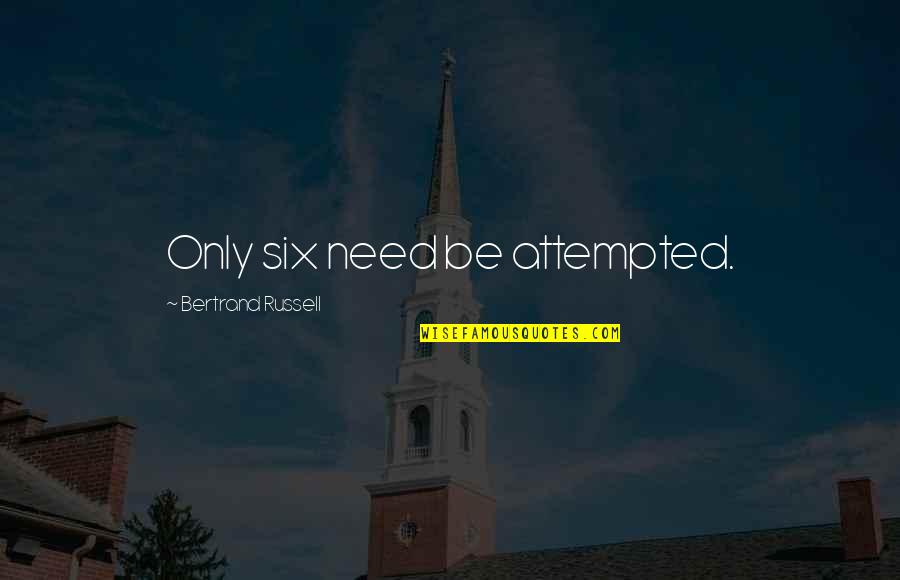 Tenebrous Quotes By Bertrand Russell: Only six need be attempted. Tenebrous Quotes By Bertrand Russell: Only six need be attempted.