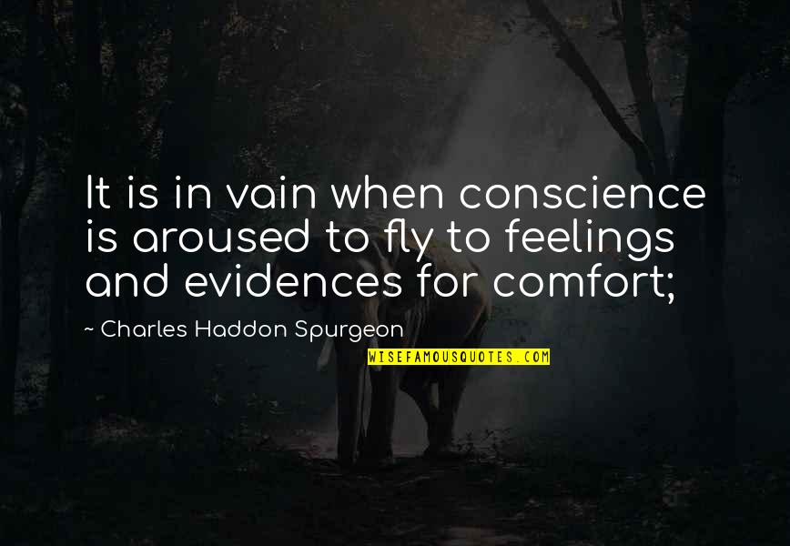 Tenedor Animado Quotes By Charles Haddon Spurgeon: It is in vain when conscience is aroused