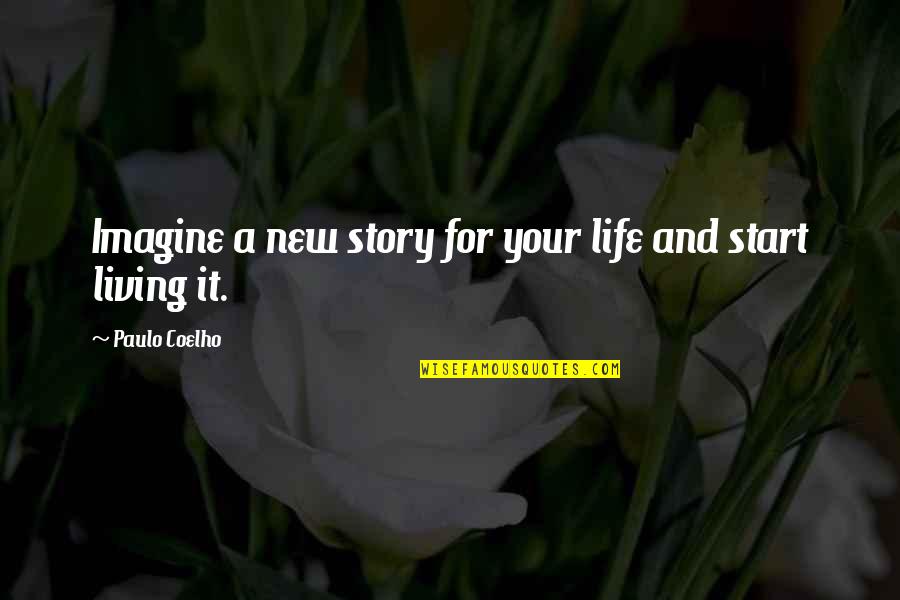 Tenedor En Quotes By Paulo Coelho: Imagine a new story for your life and Tenedor En Quotes By Paulo Coelho: Imagine a new story for your life and