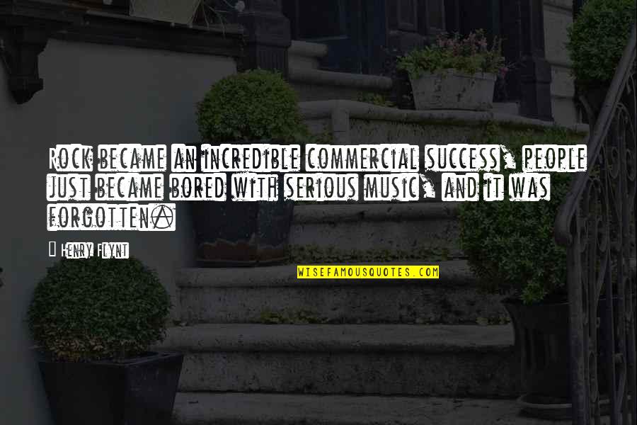 Tenedos Mythology Quotes By Henry Flynt: Rock became an incredible commercial success, people just