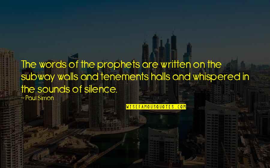 Tenements Quotes By Paul Simon: The words of the prophets are written on Tenements Quotes By Paul Simon: The words of the prophets are written on