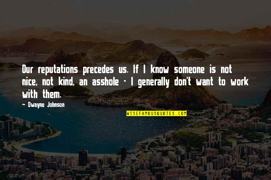Tenemos In English Quotes By Dwayne Johnson: Our reputations precedes us. If I know someone