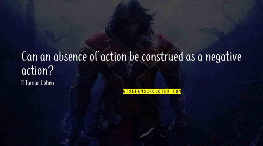 Tenemos In English Quotes By Tamar Cohen: Can an absence of action be construed as