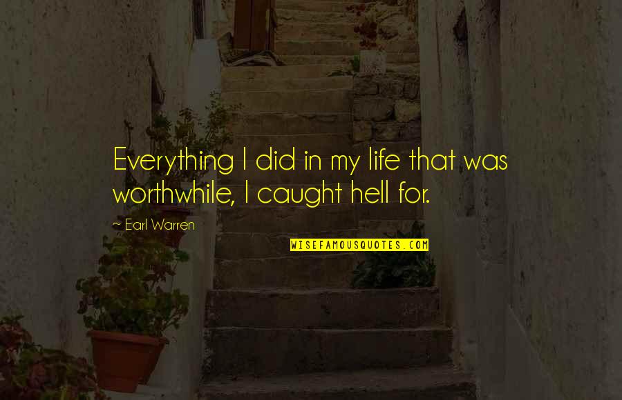Tenenbaums Trees Quotes By Earl Warren: Everything I did in my life that was
