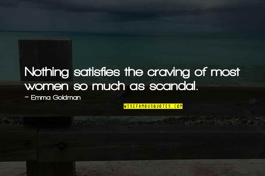 Tenerellis Quotes By Emma Goldman: Nothing satisfies the craving of most women so