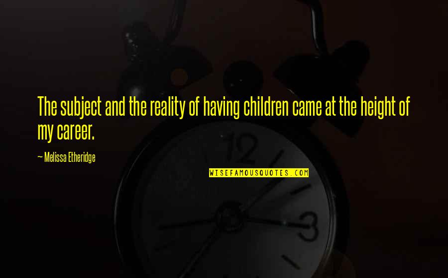 Tenero Quotes By Melissa Etheridge: The subject and the reality of having children