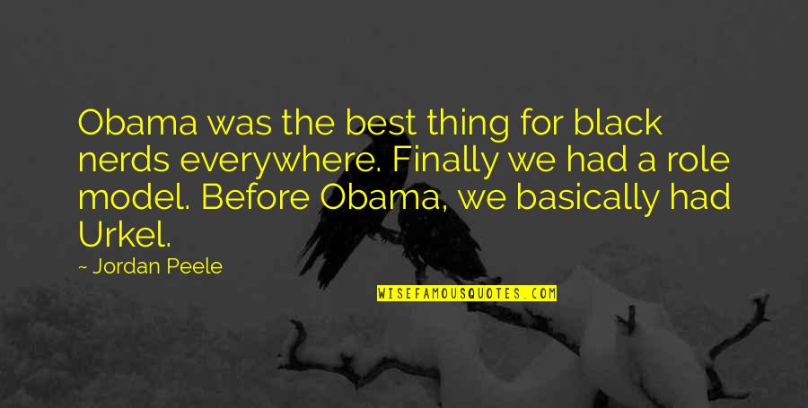 Tenesmus Pronunciation Quotes By Jordan Peele: Obama was the best thing for black nerds