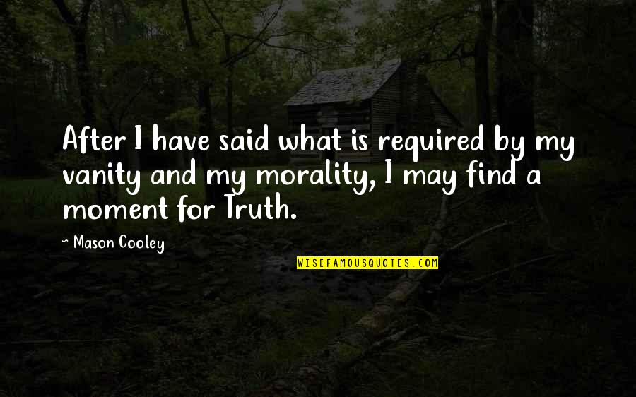 Tenet Ives Quotes By Mason Cooley: After I have said what is required by Tenet Ives Quotes By Mason Cooley: After I have said what is required by