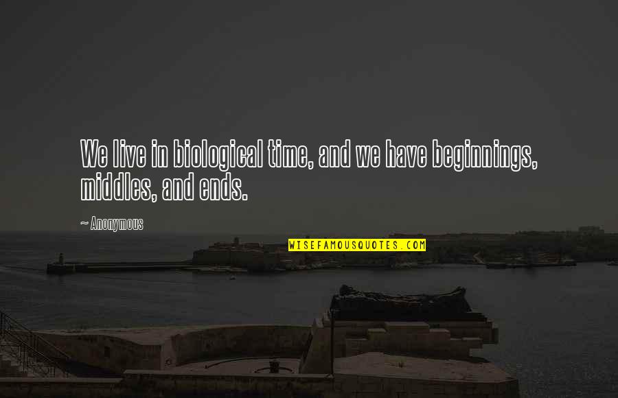 Tenet Posterity Quotes By Anonymous: We live in biological time, and we have
