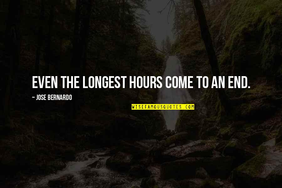 Tenet Protagonist Quotes By Jose Bernardo: Even the longest hours come to an end.