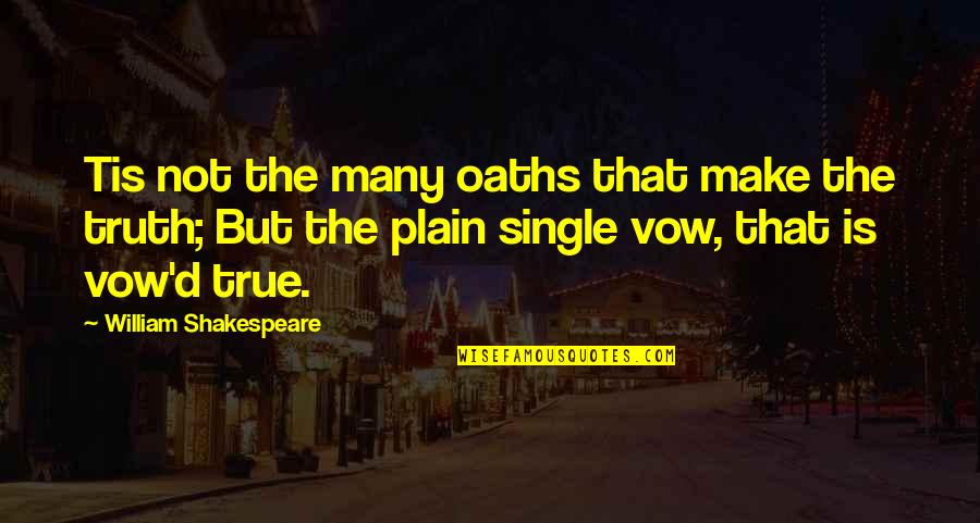 Tengamos Fe Quotes By William Shakespeare: Tis not the many oaths that make the Tengamos Fe Quotes By William Shakespeare: Tis not the many oaths that make the