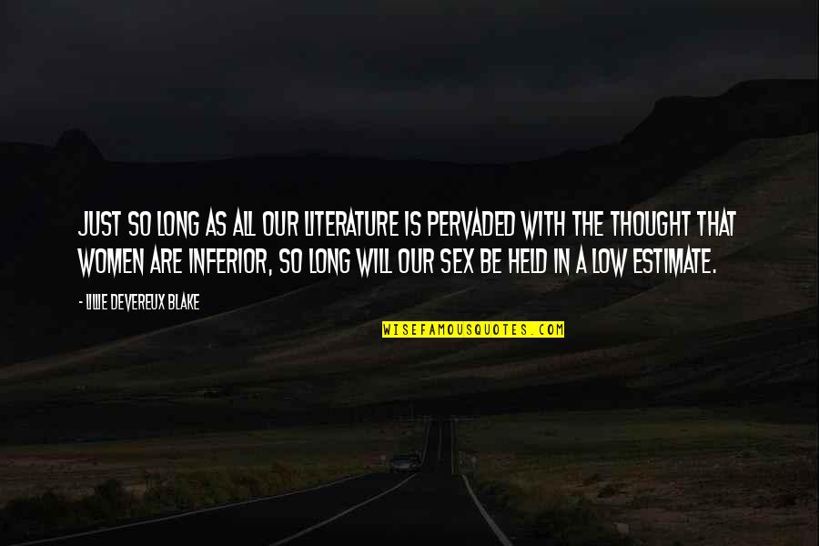 Tengamos Lleva Quotes By Lillie Devereux Blake: Just so long as all our literature is Tengamos Lleva Quotes By Lillie Devereux Blake: Just so long as all our literature is