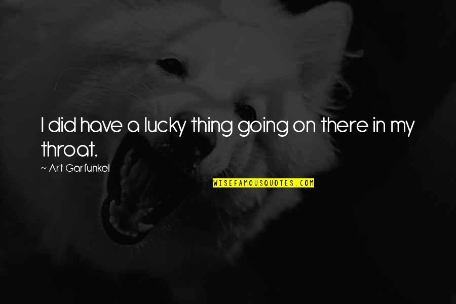 Tengan Castle Quotes By Art Garfunkel: I did have a lucky thing going on Tengan Castle Quotes By Art Garfunkel: I did have a lucky thing going on
