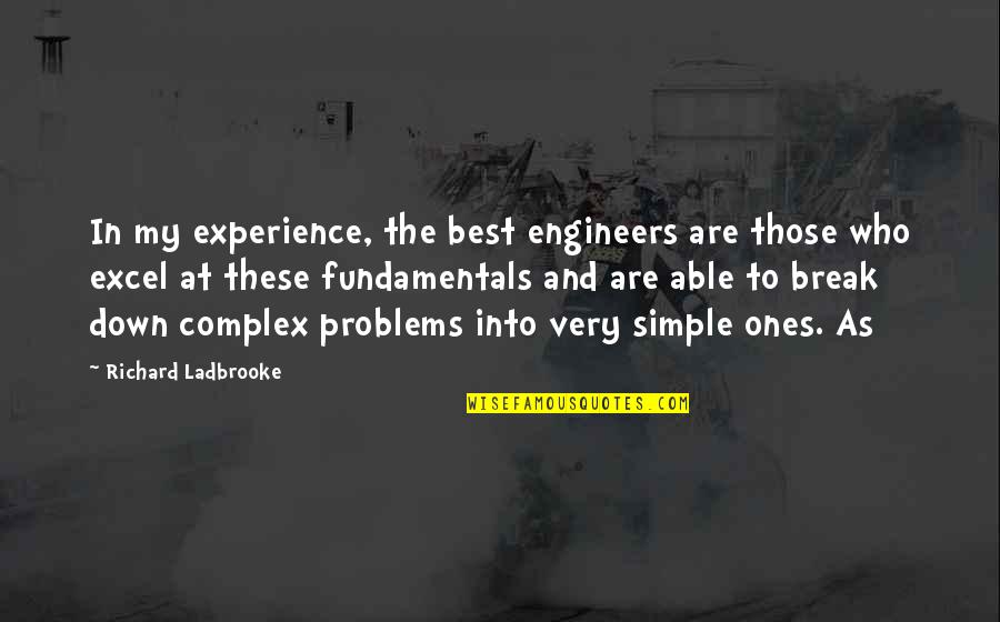 Tengas In English Quotes By Richard Ladbrooke: In my experience, the best engineers are those Tengas In English Quotes By Richard Ladbrooke: In my experience, the best engineers are those