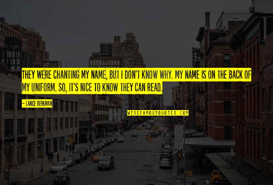 Tengas Una Quotes By Lance Berkman: They were chanting my name, but I don't Tengas Una Quotes By Lance Berkman: They were chanting my name, but I don't