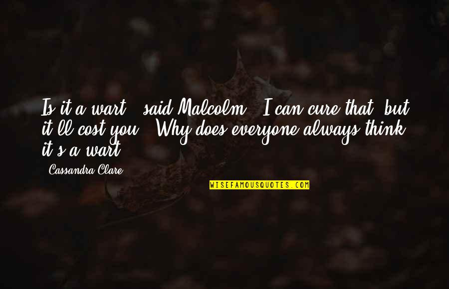 Tengelyhatalmak Quotes By Cassandra Clare: Is it a wart?" said Malcolm. "I can Tengelyhatalmak Quotes By Cassandra Clare: Is it a wart?" said Malcolm. "I can