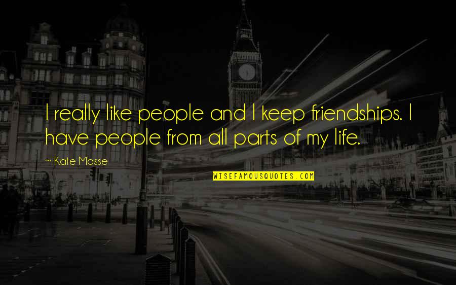 Tenges Primary Quotes By Kate Mosse: I really like people and I keep friendships.